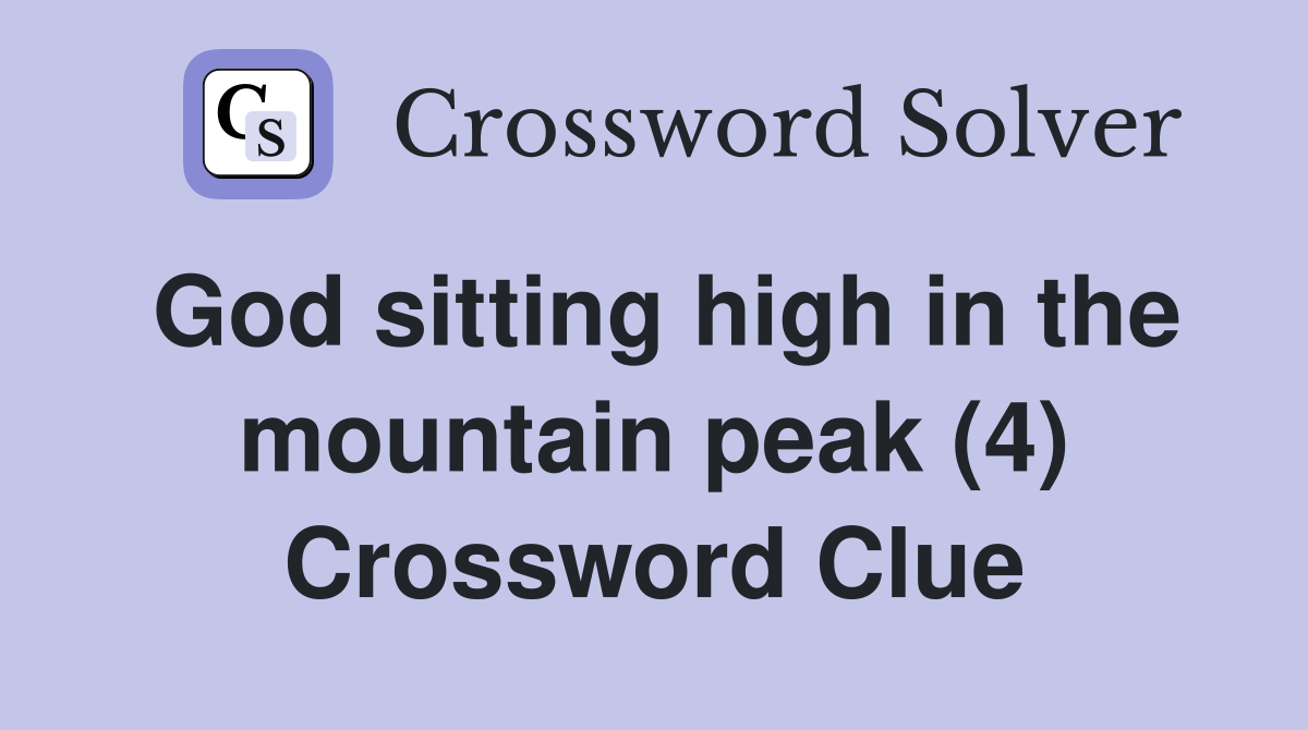God sitting high in the mountain peak (4) Crossword Clue