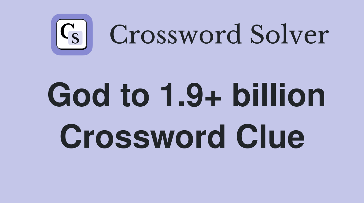 God to 1.9+ billion Crossword Clue