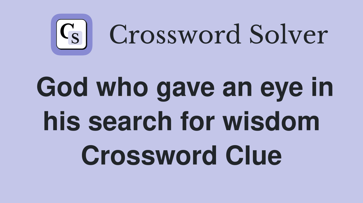 God who gave an eye in his search for wisdom Crossword Clue