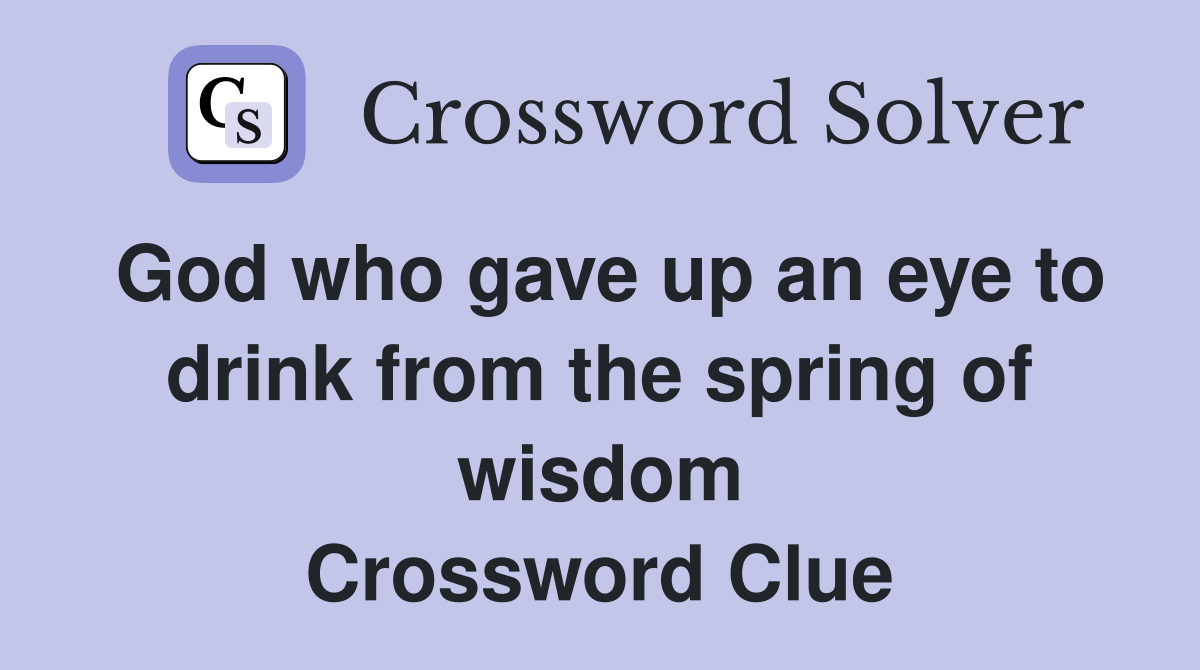 God who gave up an eye to drink from the spring of wisdom Crossword Clue