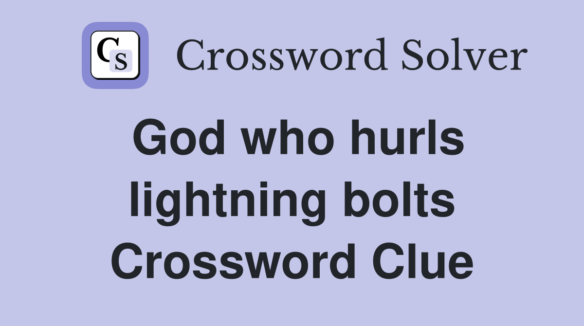 God who hurls lightning bolts Crossword Clue