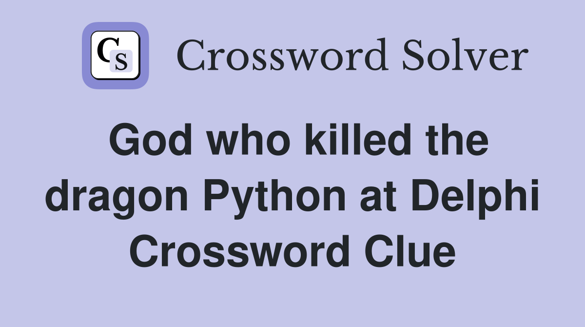 God who killed the dragon Python at Delphi Crossword Clue