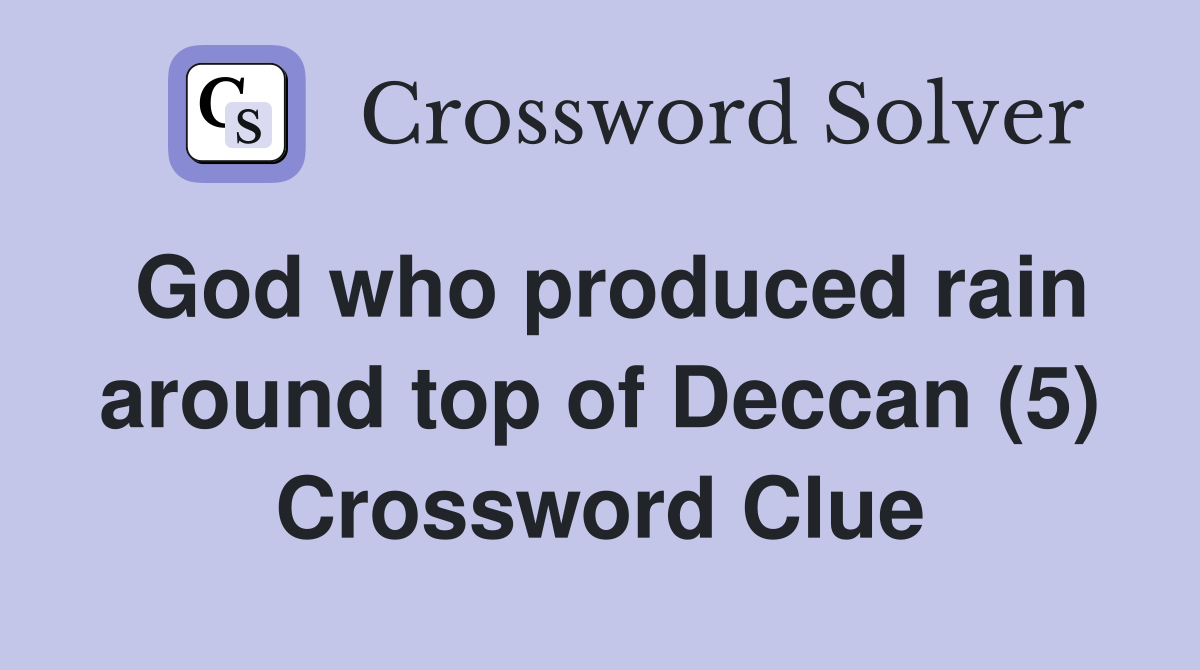 God who produced rain around top of Deccan (5) Crossword Clue