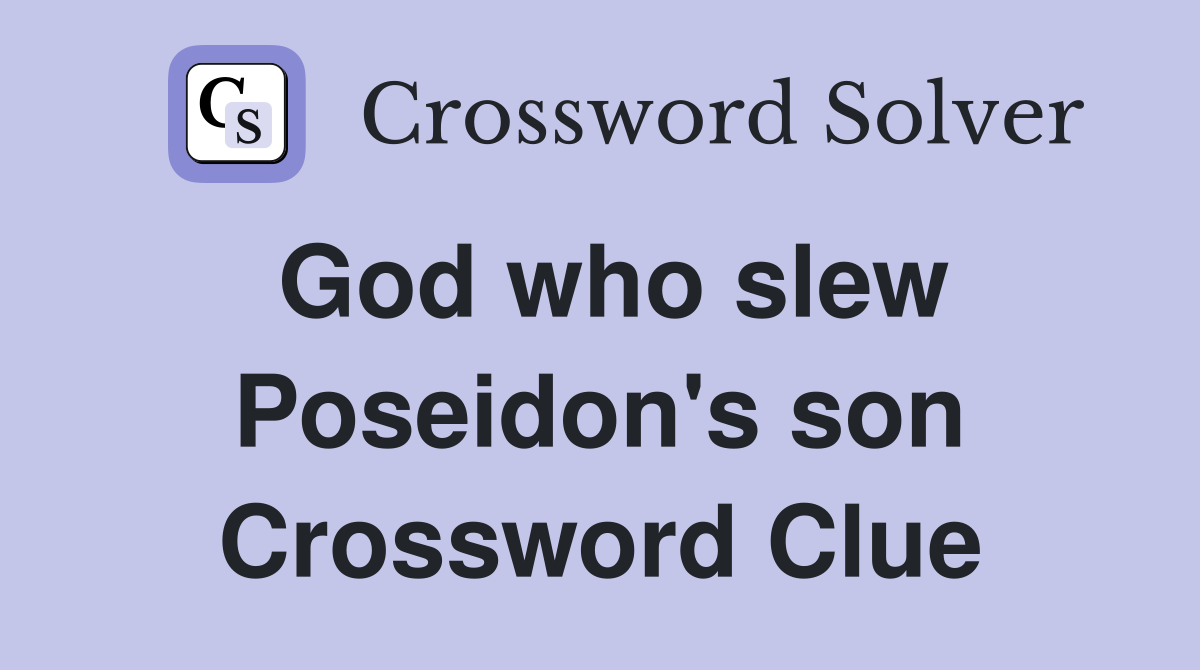 God who slew Poseidon's son Crossword Clue