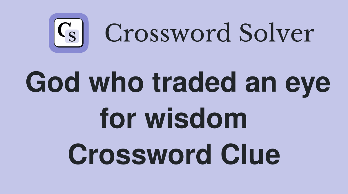 God who traded an eye for wisdom Crossword Clue
