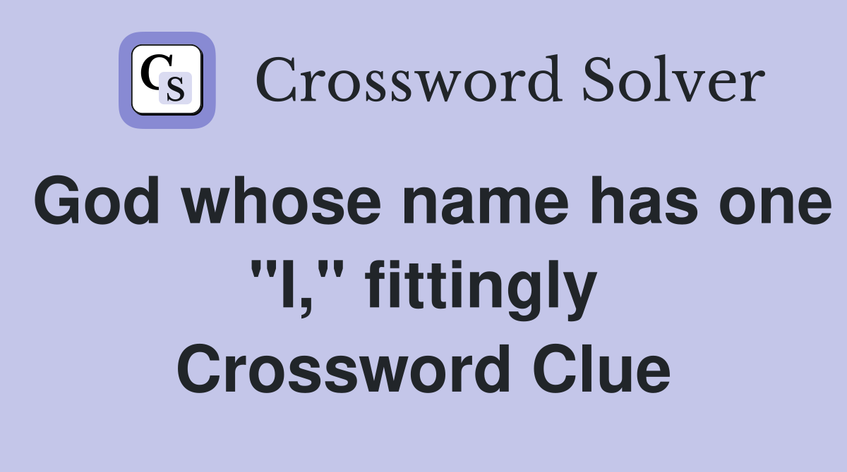 God whose name has one "I," fittingly Crossword Clue