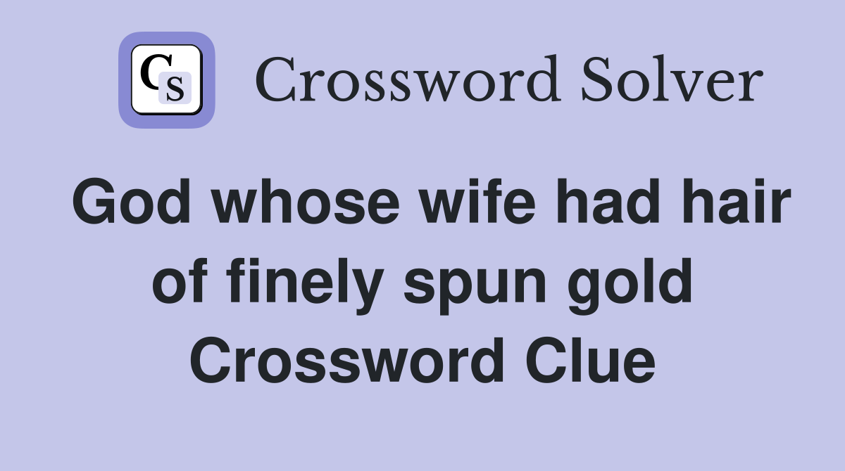 God whose wife had hair of finely spun gold Crossword Clue