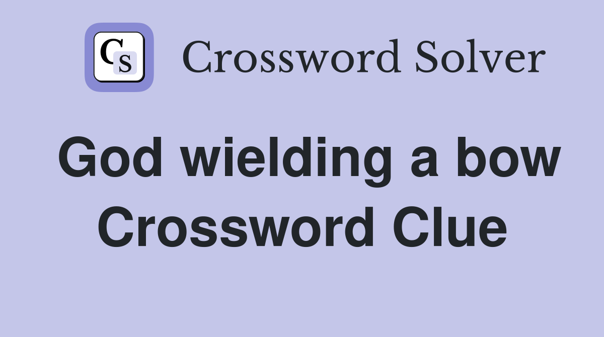 God wielding a bow Crossword Clue