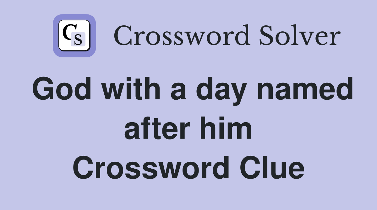 God with a day named after him Crossword Clue