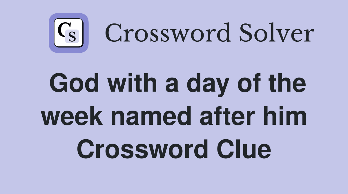 God with a day of the week named after him Crossword Clue