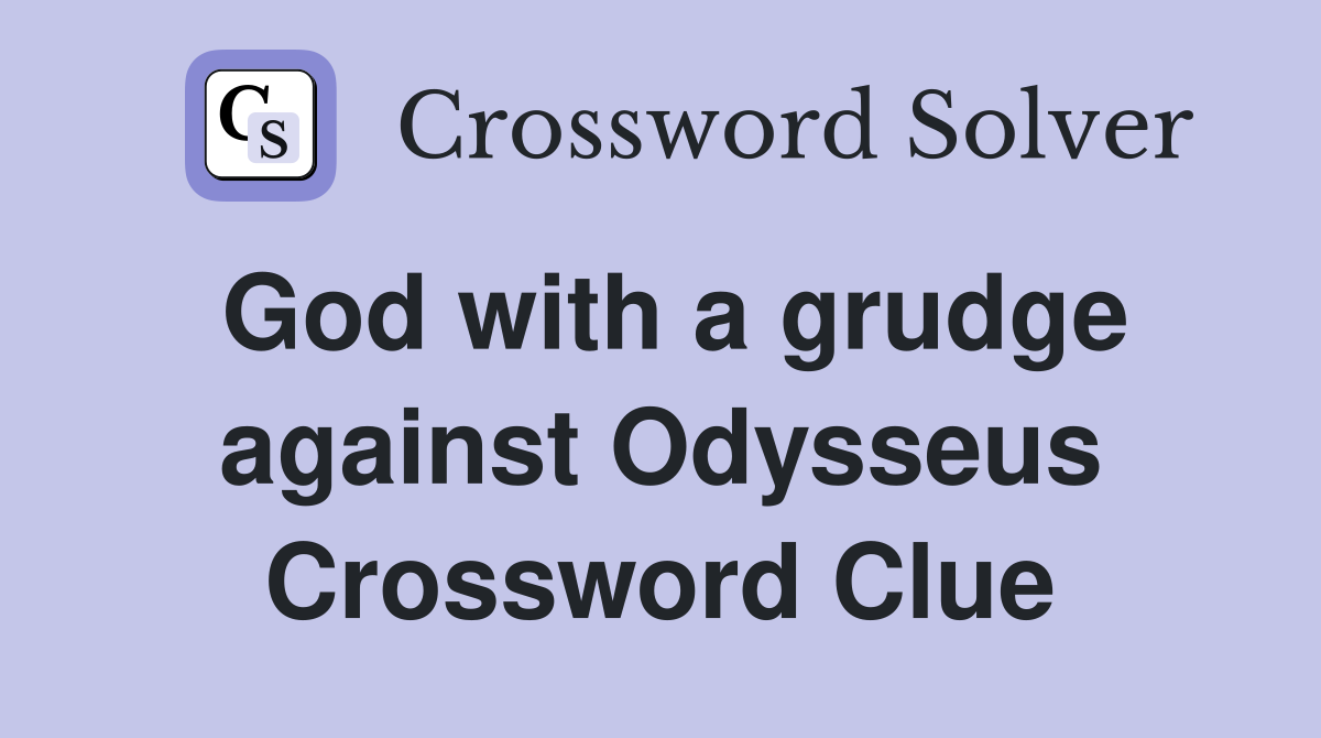 God with a grudge against Odysseus Crossword Clue