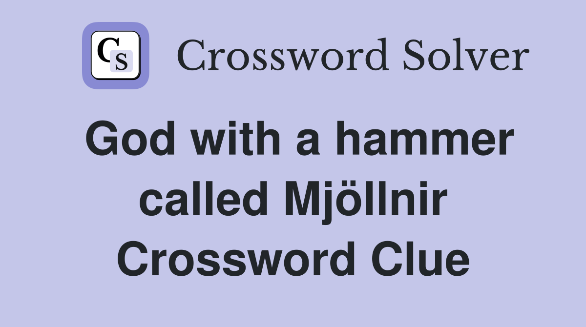God with a hammer called Mjöllnir Crossword Clue