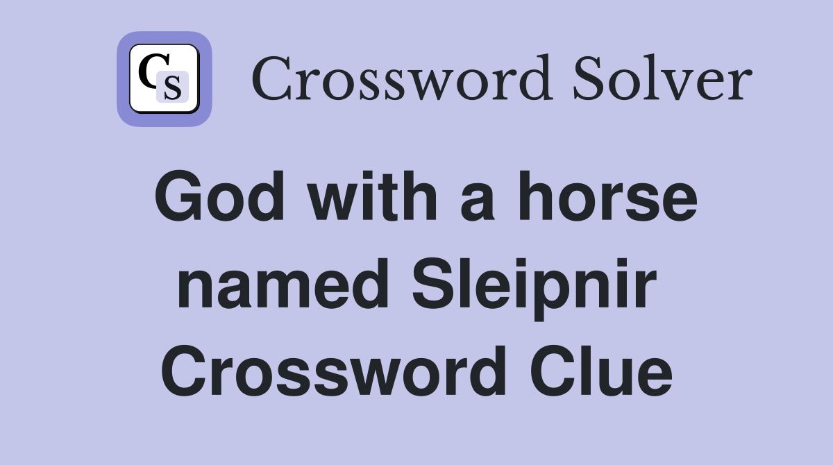 God with a horse named Sleipnir Crossword Clue