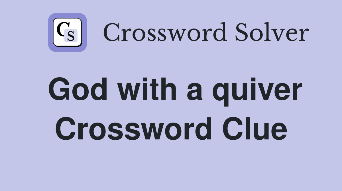 God with a quiver Crossword Clue