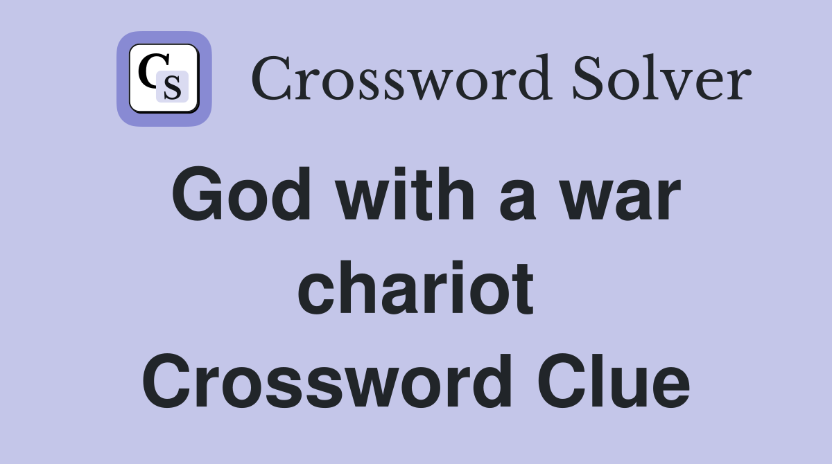God with a war chariot Crossword Clue