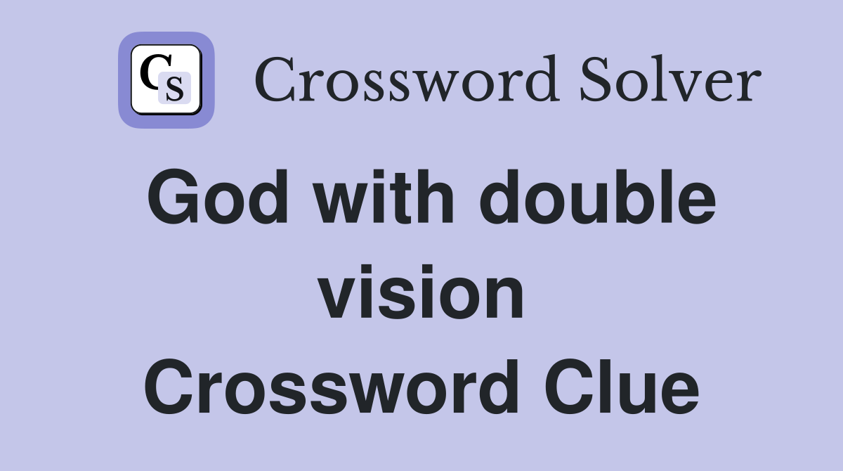 God with double vision Crossword Clue