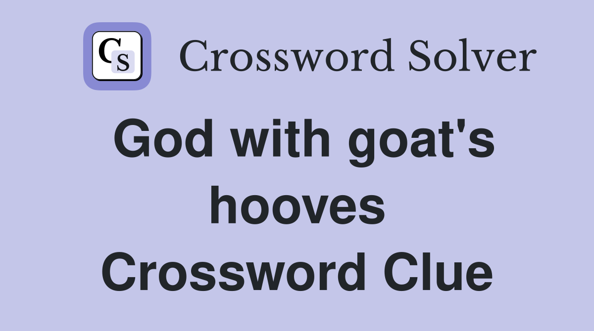 God with goat's hooves Crossword Clue