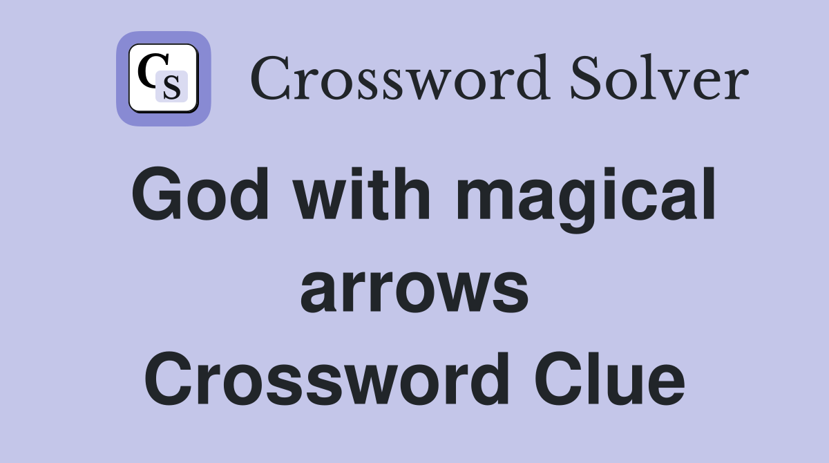 God with magical arrows Crossword Clue