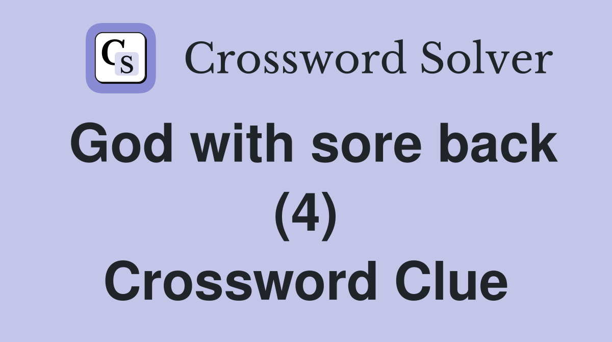 God with sore back (4) Crossword Clue