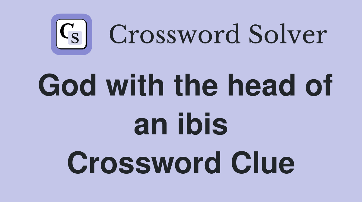 God with the head of an ibis Crossword Clue