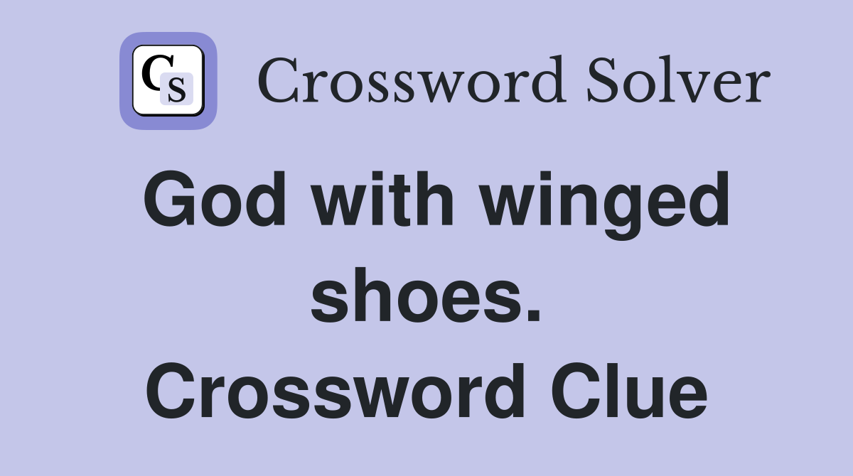 God with winged shoes. Crossword Clue