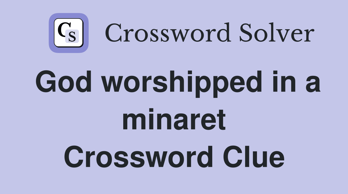 God worshipped in a minaret Crossword Clue