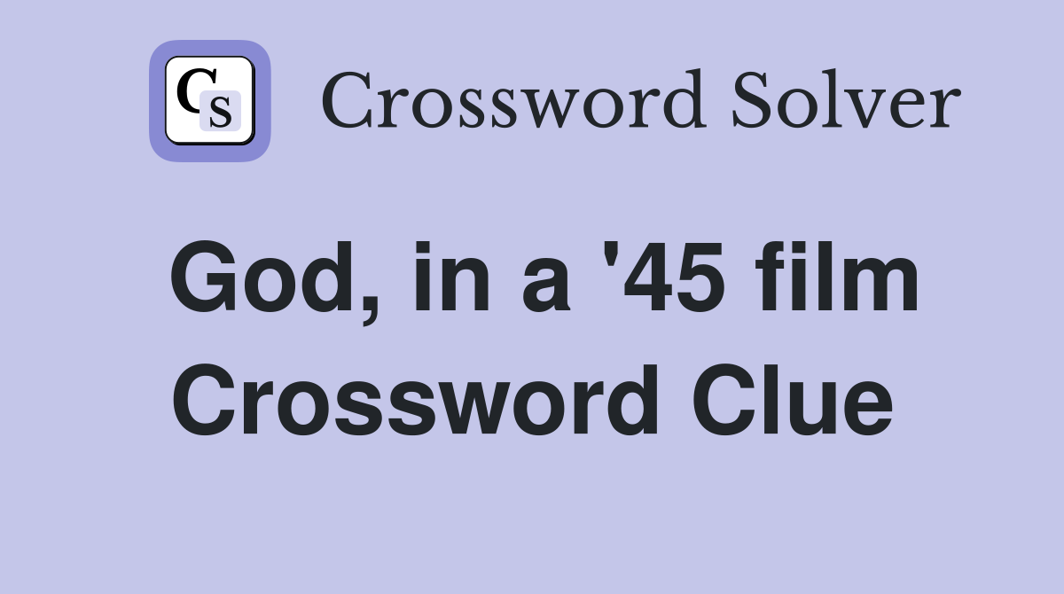 God, in a '45 film Crossword Clue