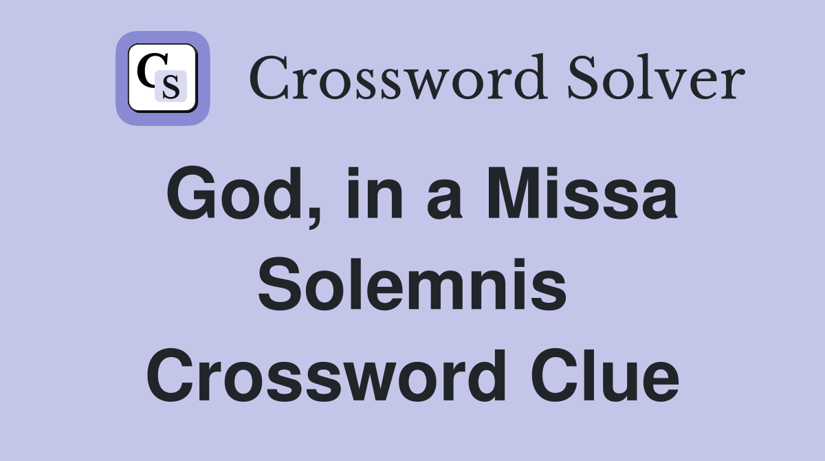 God, in a Missa Solemnis Crossword Clue