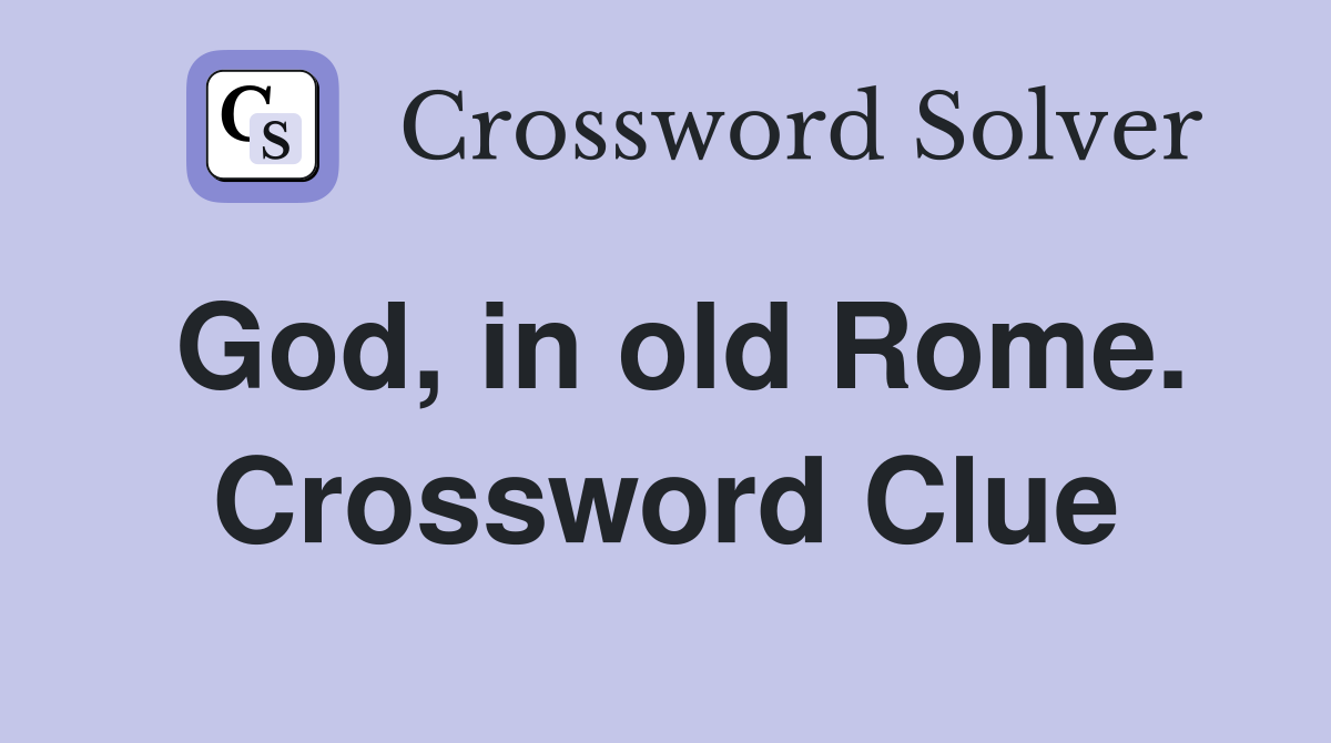 God, in old Rome. Crossword Clue