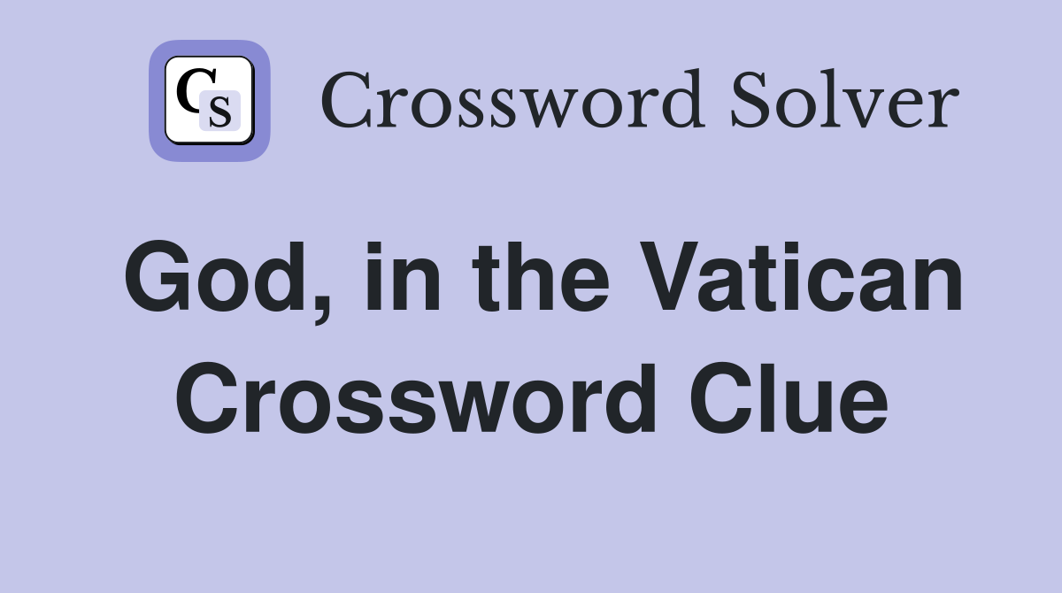 God, in the Vatican Crossword Clue