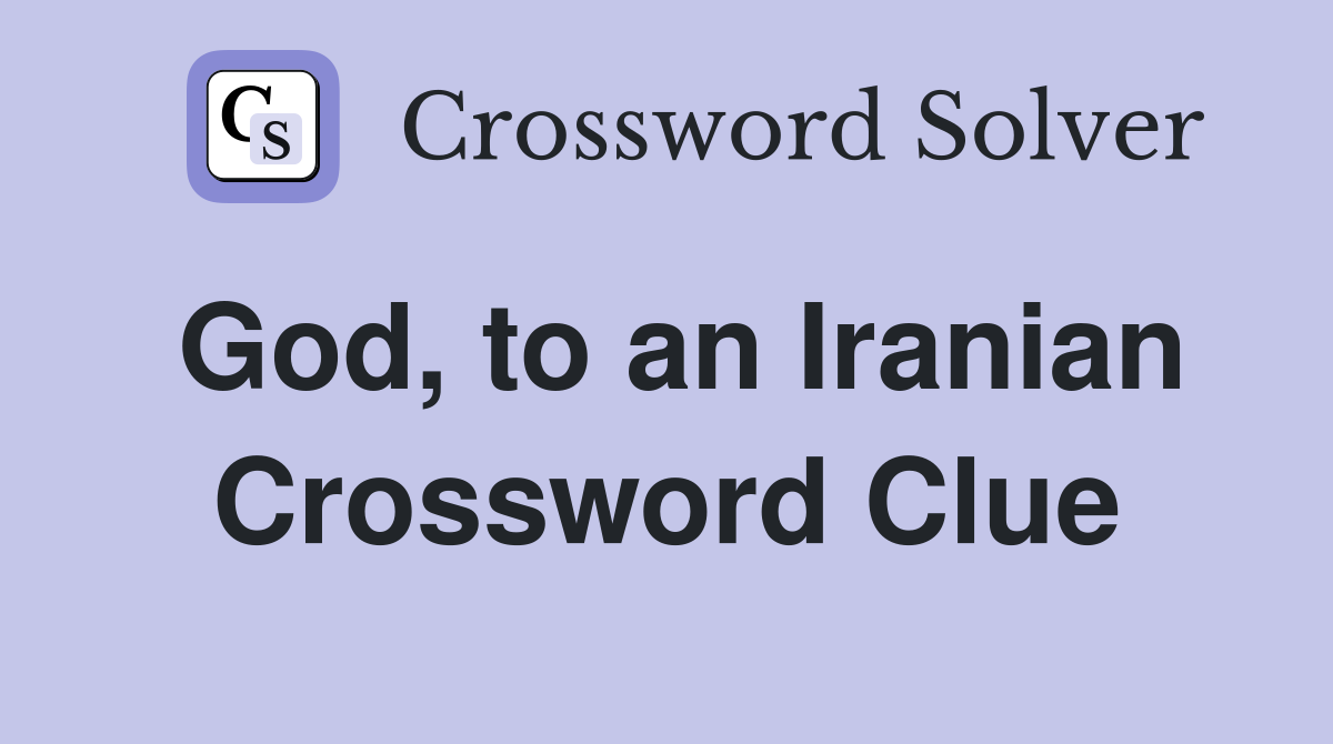God, to an Iranian Crossword Clue