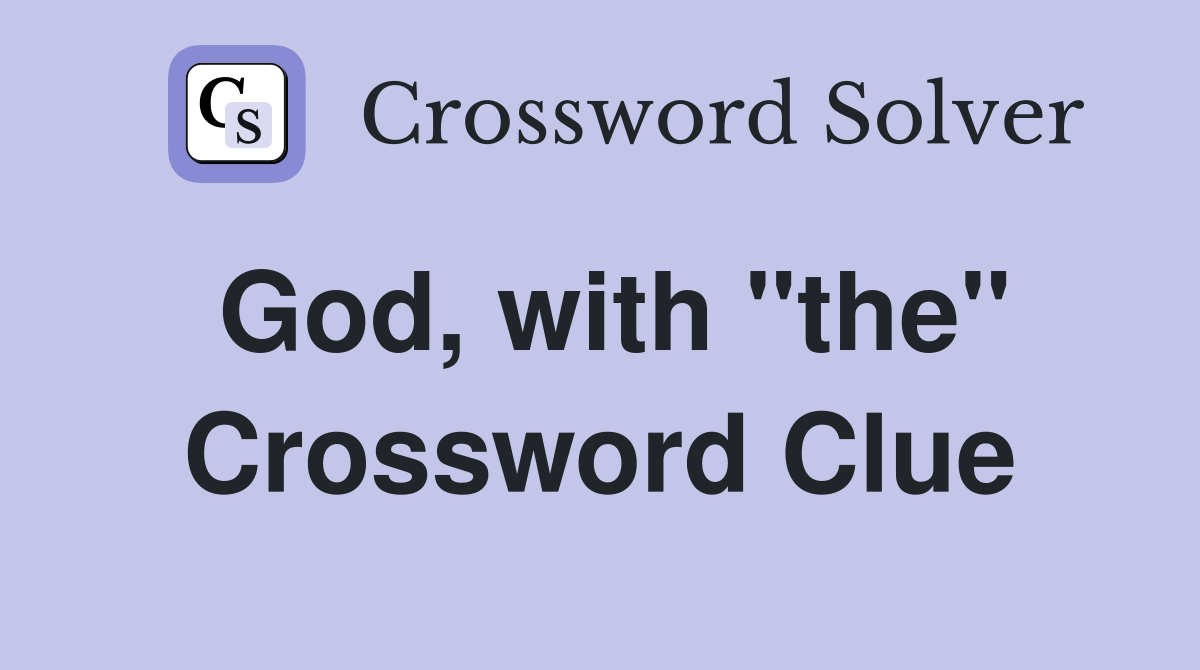 God, with "the" Crossword Clue