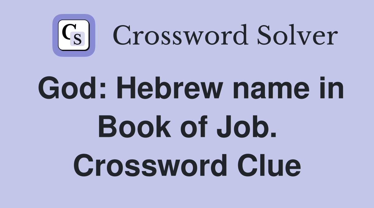 God: Hebrew name in Book of Job. Crossword Clue