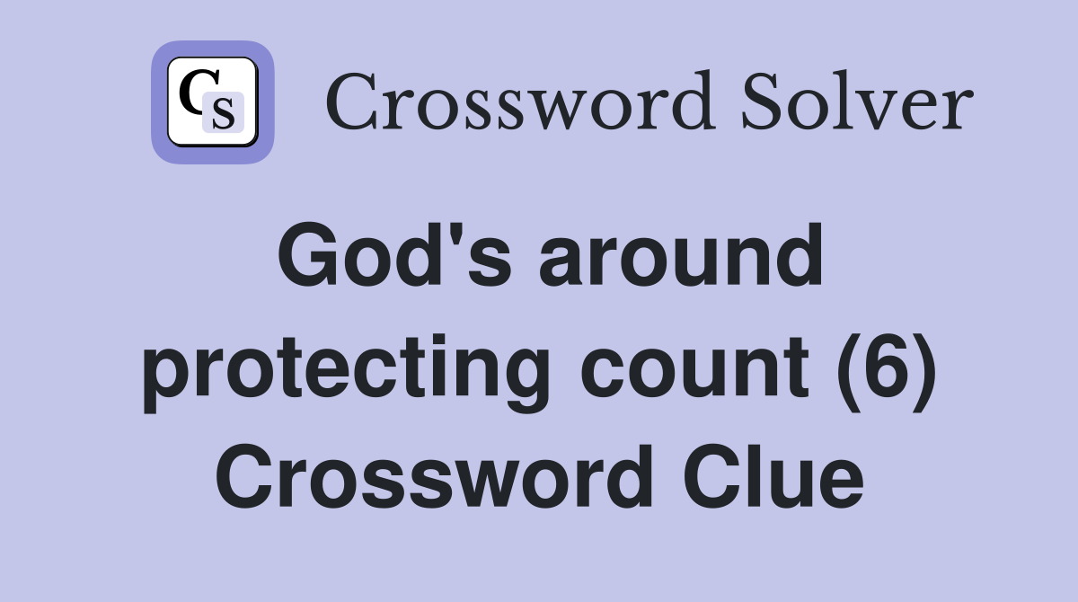 God's around protecting count (6) Crossword Clue