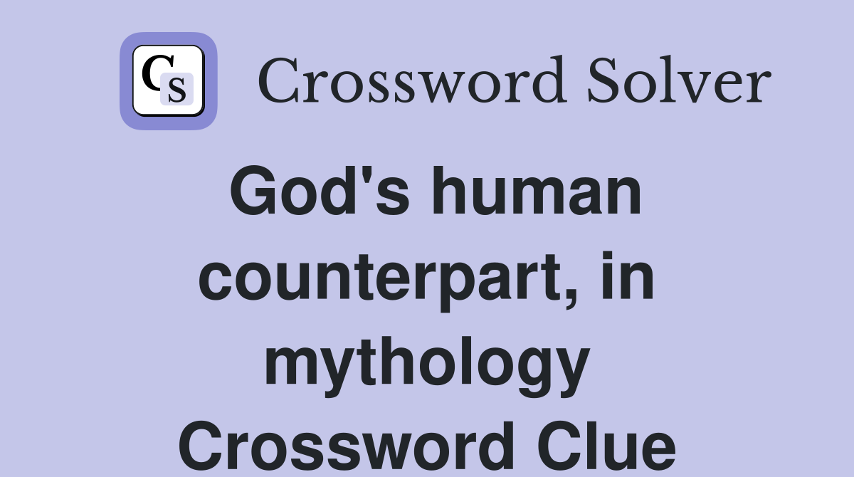 God's human counterpart, in mythology Crossword Clue