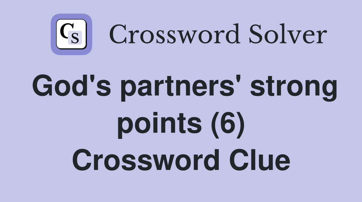 God's partners' strong points (6) Crossword Clue