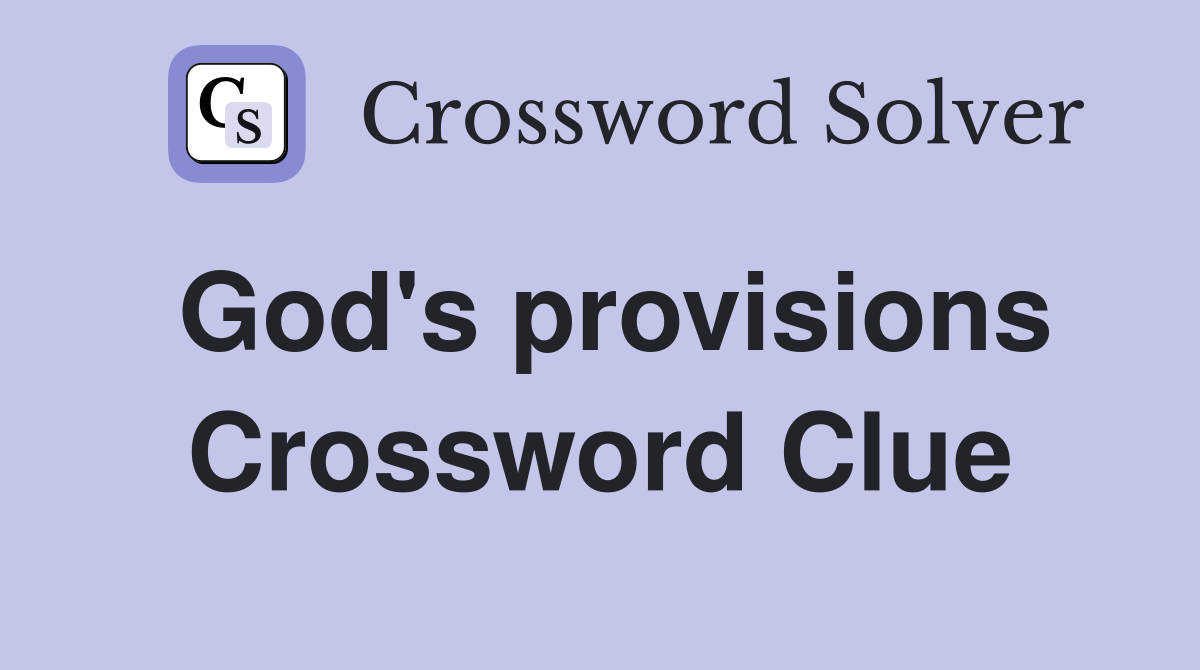 God's provisions Crossword Clue