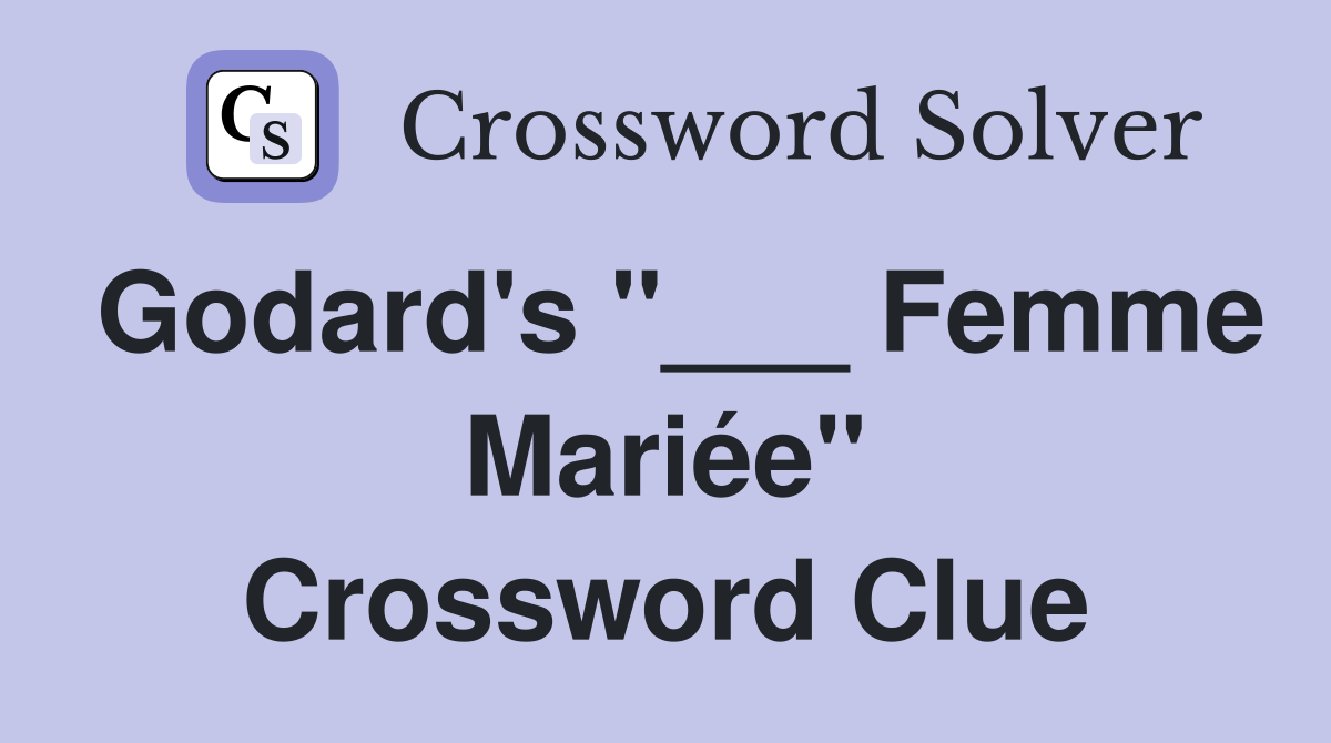 Godard's "___ Femme Mariée" Crossword Clue