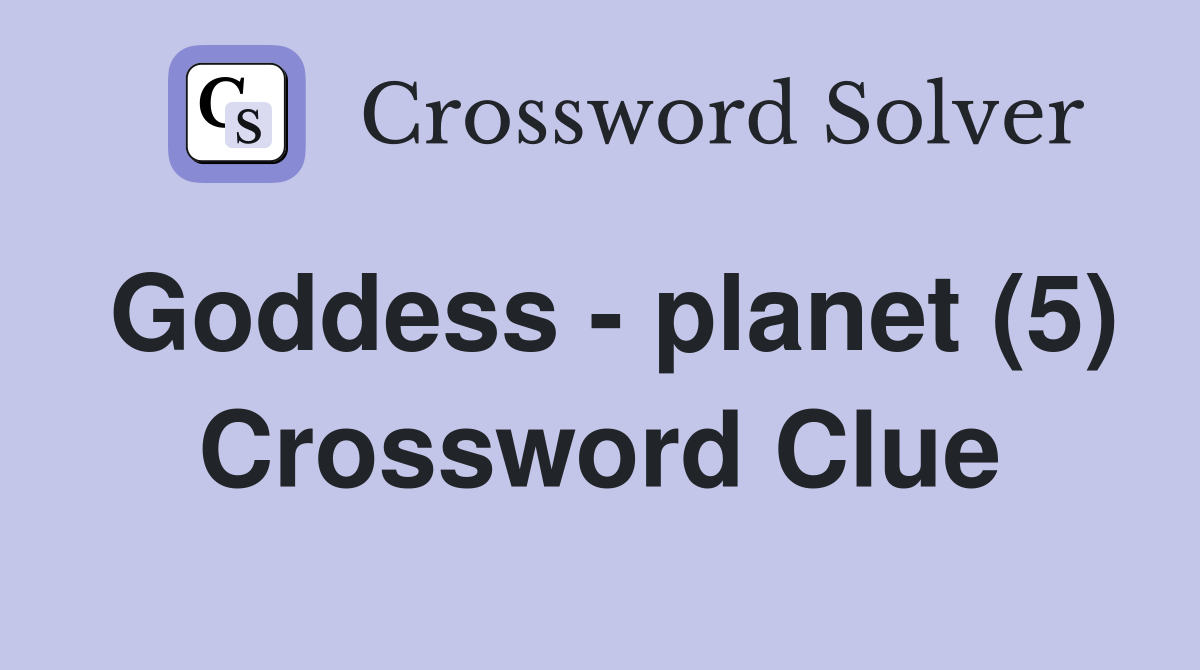 Goddess - planet (5) Crossword Clue