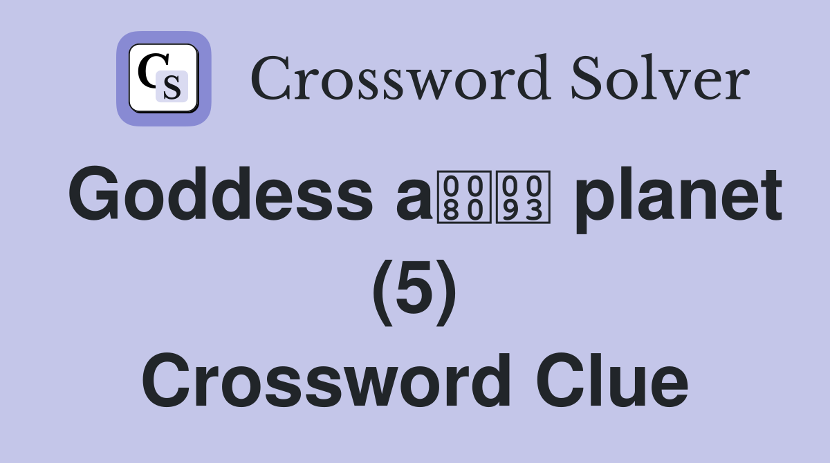 Goddess a planet (5) Crossword Clue
