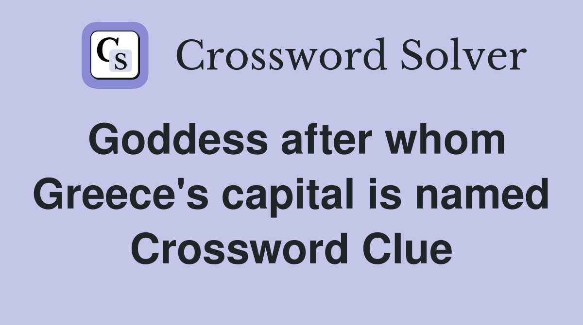 Goddess after whom Greece's capital is named Crossword Clue