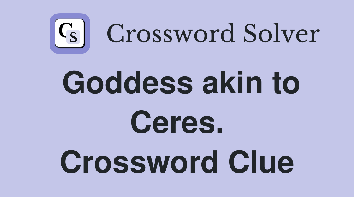 Goddess akin to Ceres. Crossword Clue
