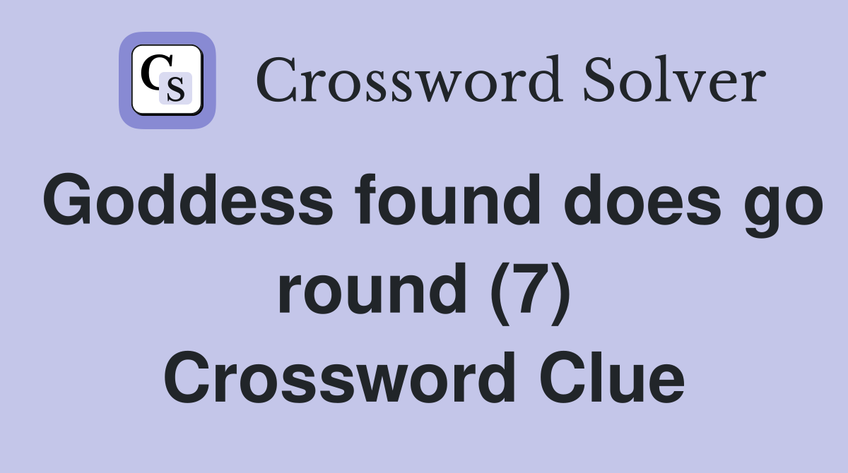 Goddess found does go round (7) Crossword Clue