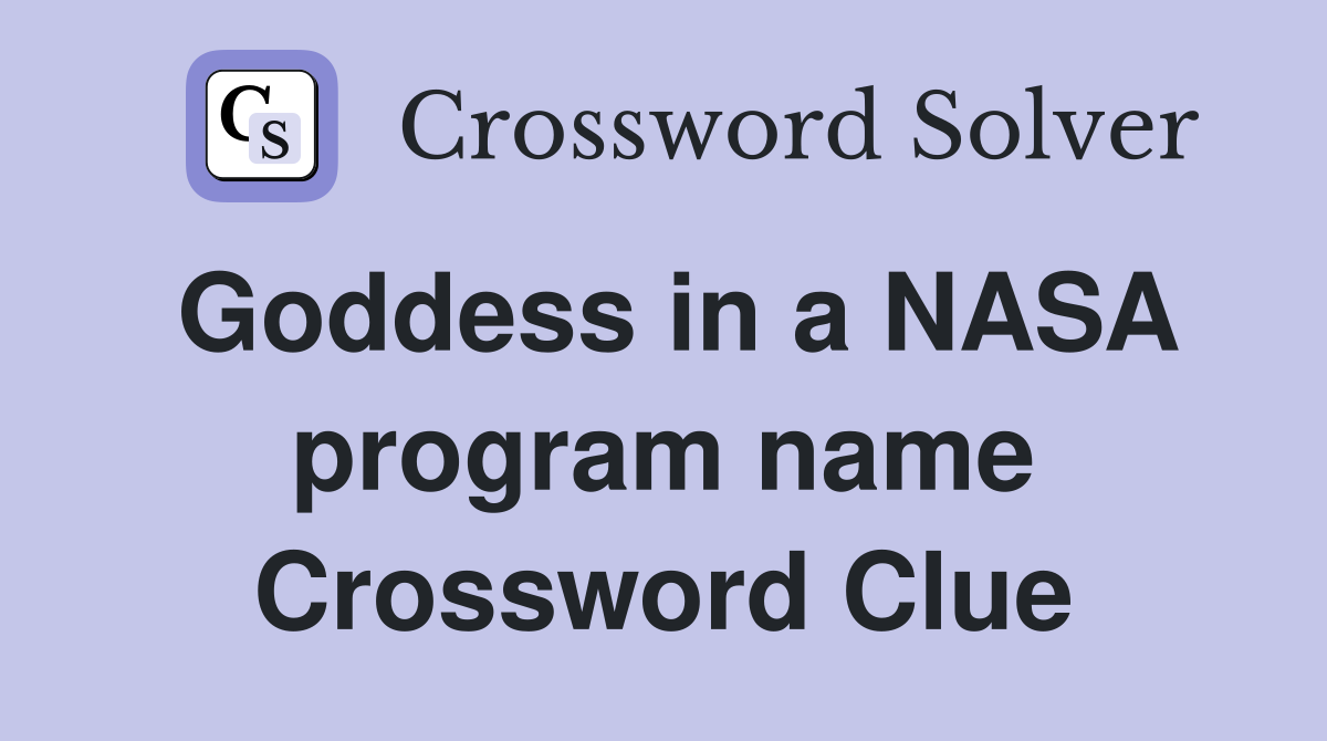 Goddess in a NASA program name Crossword Clue
