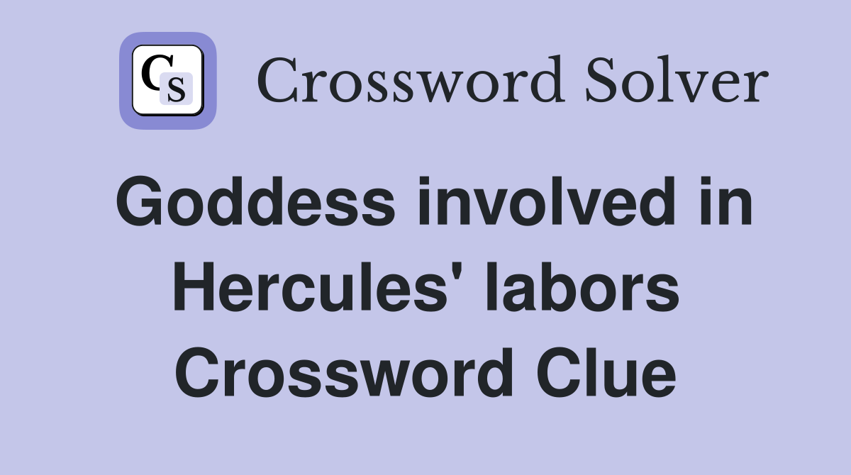 Goddess involved in Hercules' labors Crossword Clue