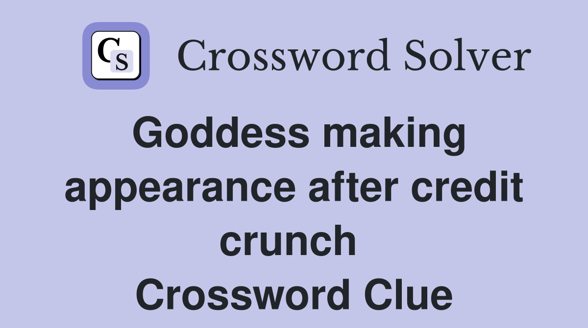 Goddess making appearance after credit crunch  Crossword Clue