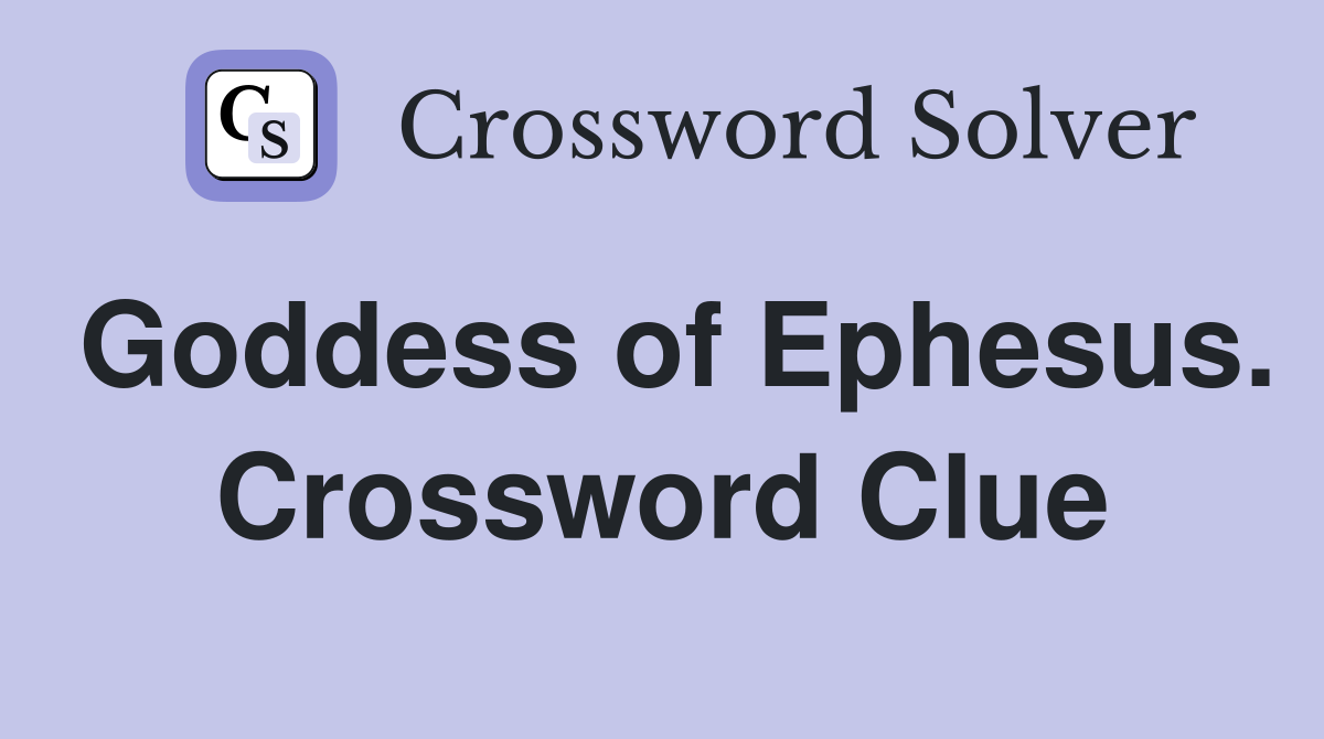 Goddess of Ephesus. Crossword Clue