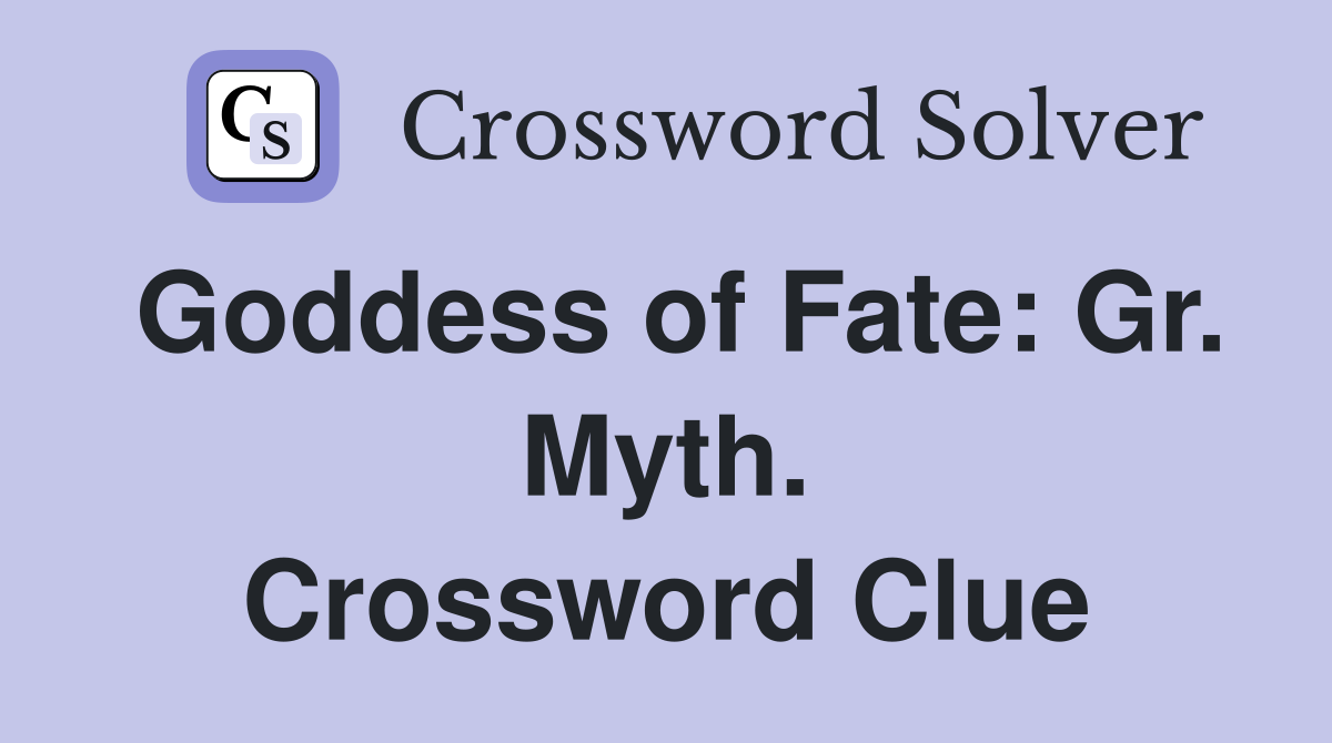 Goddess of Fate: Gr. Myth. Crossword Clue