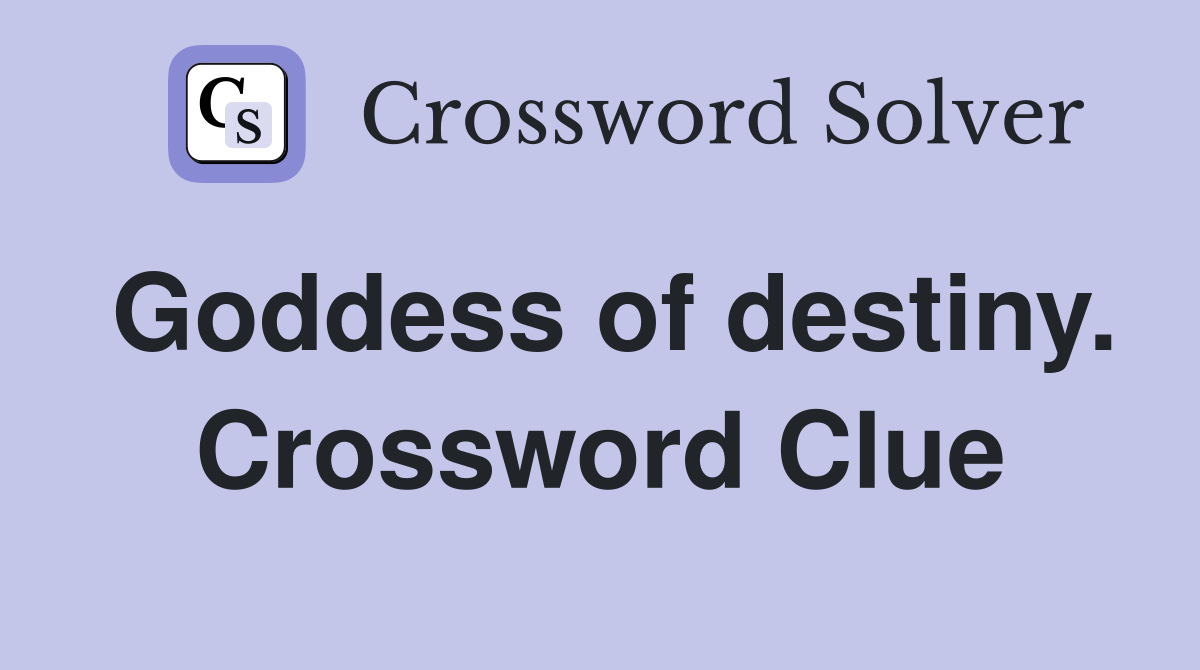 Goddess of destiny. Crossword Clue