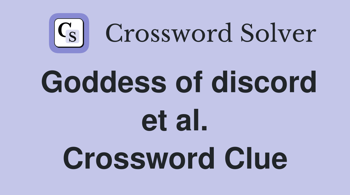 Goddess of discord et al. Crossword Clue